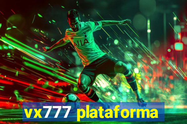 vx777 plataforma